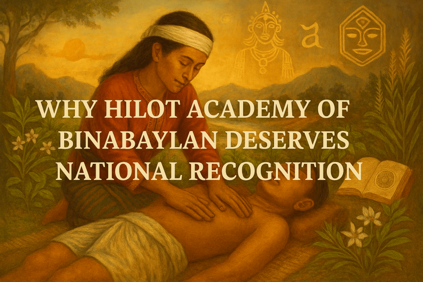 Why Hilot Academy of Binabaylan Deserves National Recognition: A Call to&nbsp;PITAHC